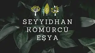 Eşya | Seyyidhan Kömürcü