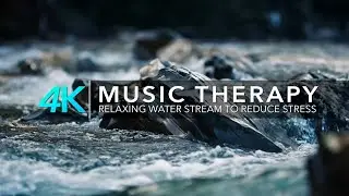 4K Relaxing River: Water Stream | Ultra HD Nature Video with Music Therapy