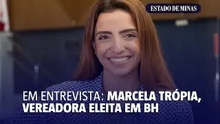 EM Entrevista Marcela Trópia (Novo), vereadora eleita em BH