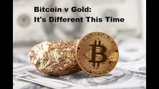 Bitcoin & Gold - Something Is Different This Time