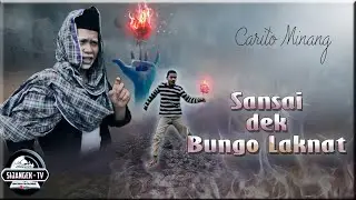 Carito Minang Sansai Dek Bungo Laknat