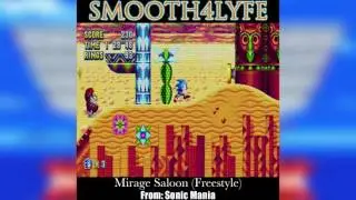 Smooth4Lyfe - Mirage Saloon (Freestyle) (Sonic Mania)