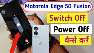 How to Power off Motorola edge 50 fusion 5g || Motorola edge 50 fusion switch off kaise kare kare