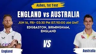 Australia vs England 1st Test Ashes 2023 | England vs Australia Match Schedule Team Team Playing 11