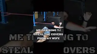 Training to Steal the Covers From My Wife…