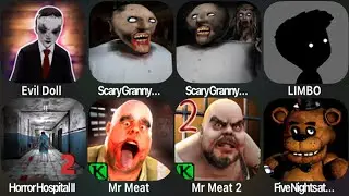 Hello neighbor,Granny,Mr Meat,Evil Kid,Evli Doll,FNAF,Limbo,Bacon Escape