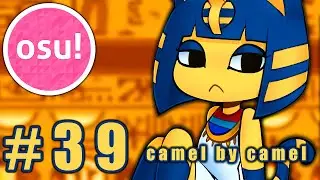 Ankha Zone (Camel by Camel) - Osu #39