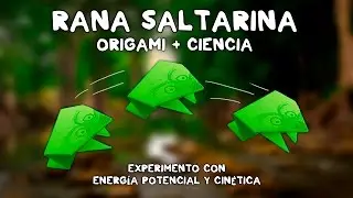 Cómo hacer una rana de papel que salta (Origami + Ciencia) - Energía potencial y cinética