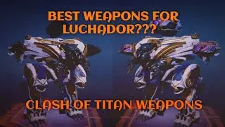Best Weapons For Luchador | Clash Of Titan Weapons | War Robots