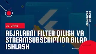 Rejalarni filter qilish va StreamSubscription bilan ishlash (19-Dars)