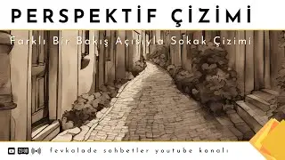 Perspektif Çizimi : Farklı Bir Bakış Açısıyla Sokak Çizimi