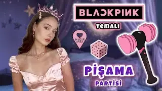 Blackpink Temalı Parti Fikirleri 🖤🩷 PİŞAMA PARTİSİ Bölüm 3