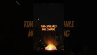 Wild Camping | Time-Lapse of the Night Sky