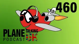 Episode 460 - SuperSubs to the Rescue with Captain Jeff | Plane Talking UK | Aviation Podcast