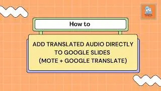 How to Add Translated Audio Directly to Google Slides  Mote + Google Translate 1