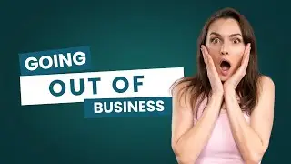 They’re going out of business!