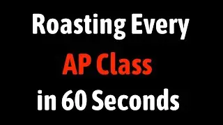 Roasting Every AP Class in 60 Seconds