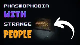 Phasmophobia With The Boys  *STRANGE*