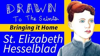 Saint Mary Elizabeth Hesselblad    Bringing it Home Drawn to the Saints