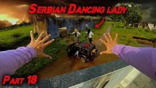 Serbian Dancing Lady Part 18 | Horror pov | Flyingmeenaboi
