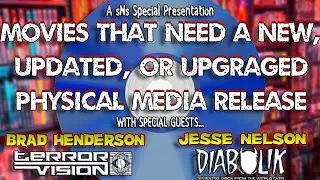 🔴sNs 36 - Movies That Need a New, Updated/Upgraded Physical Media Release