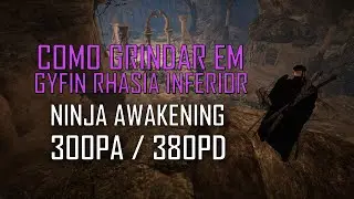 Como grindar em Gyfin Rhasia Inferior - Ninja Awakening