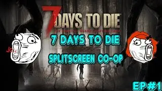 7 DAYS TO DIE SPLITSCREEN CO-OP- DANK SURVIVAL!!!