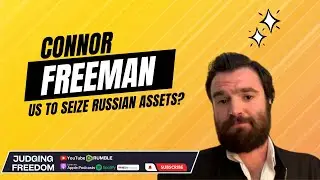 Connor Freeman:  US To Seize Russian Assets?