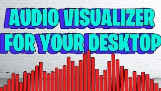 DESKTOP AUDIO VISUALIZER (WINDOWS 10)