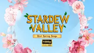 BEST Stardew Valley Spring Songs - Relaxing Chill Study Music