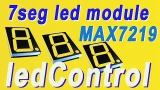 Control of 7-segment indicator MAX7219. Library ledControl. (MAX7219 7seg)