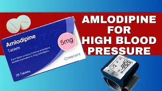 Amlodipine For Treating High Blood Pressure (Hypertension) | Doses, Benefits, Side Effects