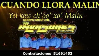 CUANDO LLORA MALIN  POPTI'  por los INVASORES DEL PUEBLO