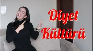 Diyet Kültürü Hakkında Herşey 🌸I Nedir? Bizi Nasıl Etkiler? Kendimizi Nasıl Kurtarabiliriz?