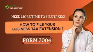 How to File Form 7004 (Business Tax Extension) in EZ Extension Step-by-Step (2026)