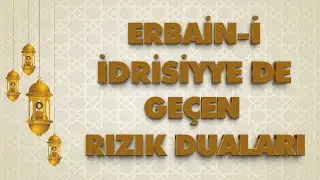 ERBAİNİ İDRİSİYYEDEN RIZIK DUALARI