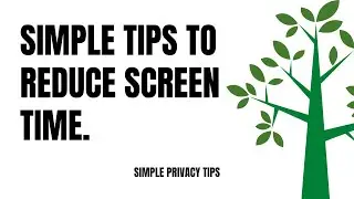Simple tips to reduce screen time in 2022