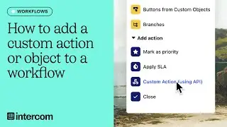 How to add a custom action or object to a workflow in Intercom