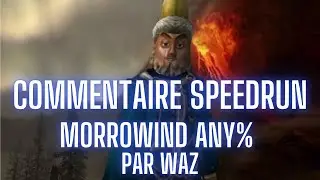 Commentaire Speedrun - Morrowind Any% en 2:47 - par Waz