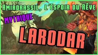 LARODAR - Mythique - Guide et Strat Amirdrassil ! 10.2 WOW