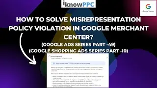 How to Solve Misrepresentation Policy Violation in Google Merchant Center | iKnowPPC