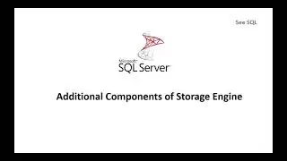 Additional Components of Storage Engine / SQL Server Architecture