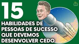 15 SKILLS OF SUCCESSFUL PEOPLE THAT WE SHOULD DEVELOP EARLY