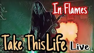IN FLAMES - Take This Life
