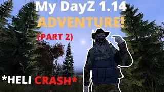 DayZ 1.14 Console Adventure! *HELI CRASH?!* (PART 2)