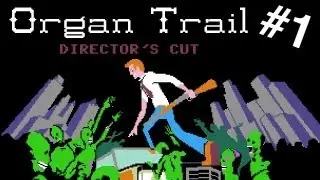 Organ Trail - Pt 1 - Broken Arms, Broken Ribs, and Botched Jobs