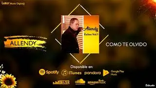 Allendy - Como Te Olvido (Éxitos Vol.1 - El Álbum)