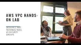 AWS VPC Hands on Lab session2 VPC, Subnets, NAT Devices, NAtT instances, NACL , Security Groups 