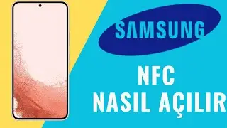 Samsung Galaxy Telefonlarda NFC Nasıl Açılır ? - Tüm Modellerde Geçerli
