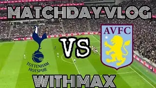 MATCHDAY VLOG: TOTTENHAM 0-2 ASTON VILLA (SPURS CONCEDE FIRST FOR 10TH CONSECUTIVE GAME)